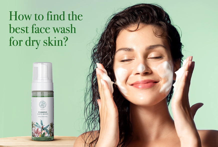 How To Find The Best Face Wash For Dry Skin?