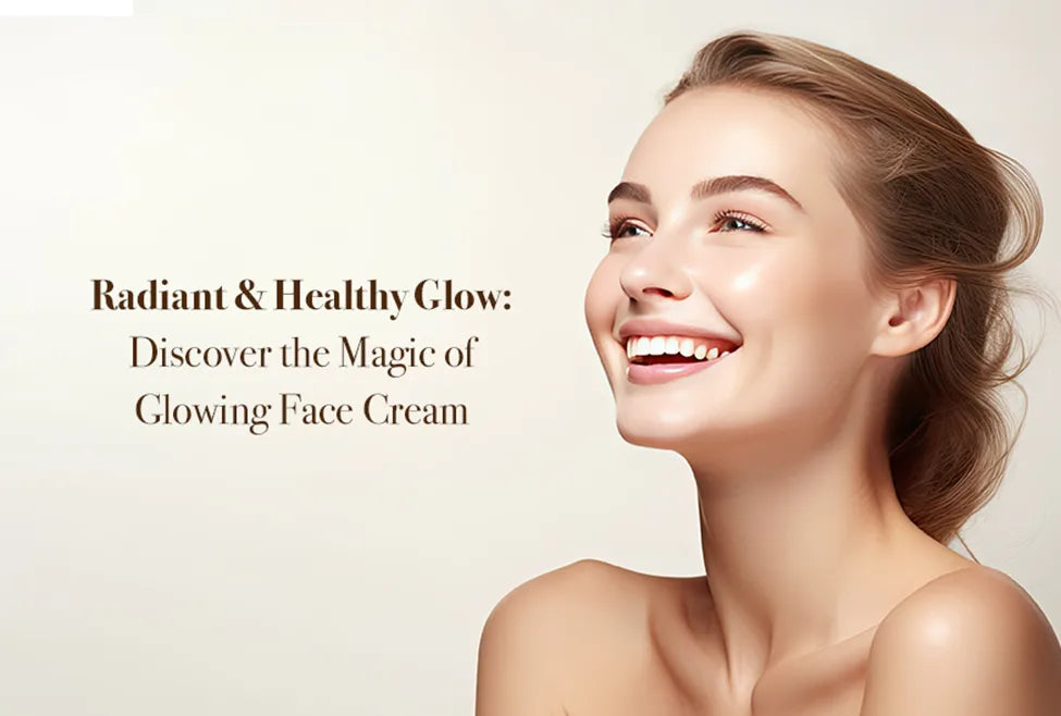 radian-healthy-glow-discover-the-magic-of-glowing-face-cream