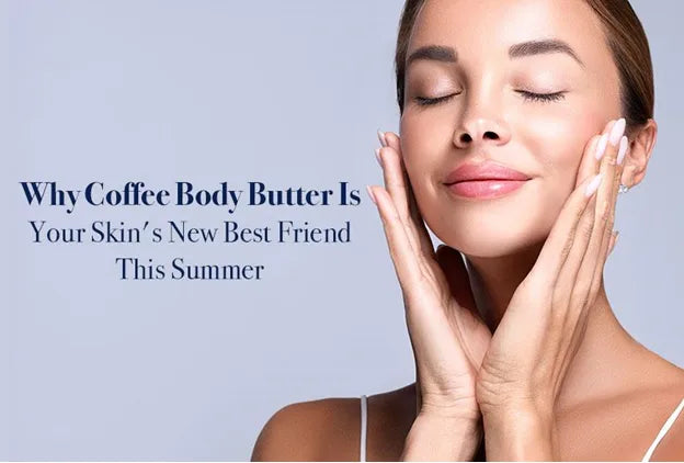 Why coffee body butter is your skin’s new best friend this summer 