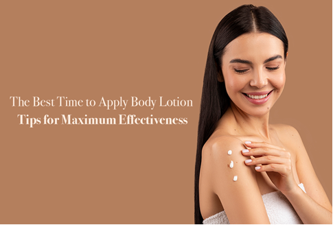 Best Time to Apply Body LotionTips for Maximum Effectiveness