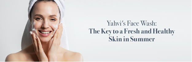 Yahvi's Face Wash Fresh Healthy Skin Summer