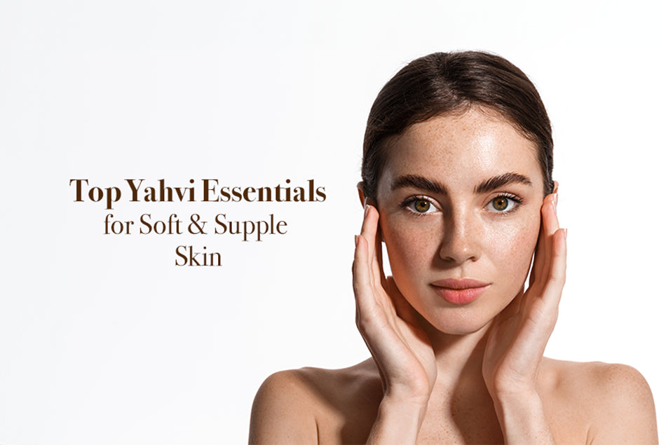 yahvi essentials for soft and supple skin