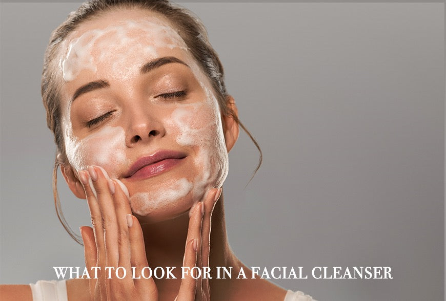 What to Look for in a Facial Cleanser