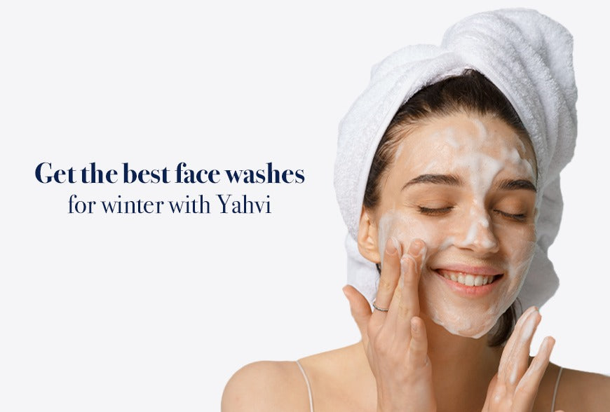 Get the best face washes for winter with Yahvi