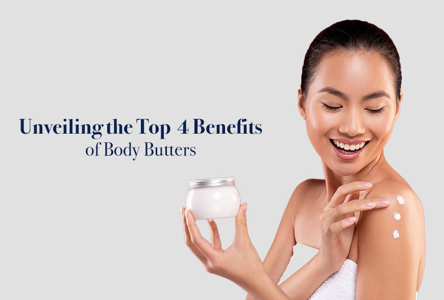 Nourish Your Skin with Yahvi: Unveiling the Top 4 Benefits of Body Butters