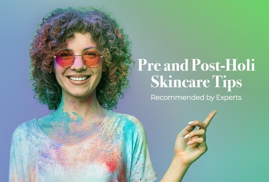 Pre and Post-Holi Skincare Tips Recommended by Experts